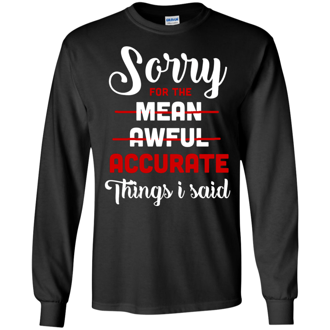 Sorry For The Mean, Awful, Accurate Things I Said-T-Shirt & Hoodie-Long Sleeve T-Shirt-Black