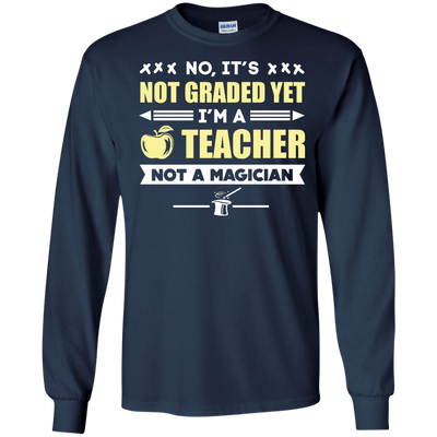 I'm A Teacher Not A Magician-T-Shirt & Hoodie-Long Sleeve T-Shirt-Navy