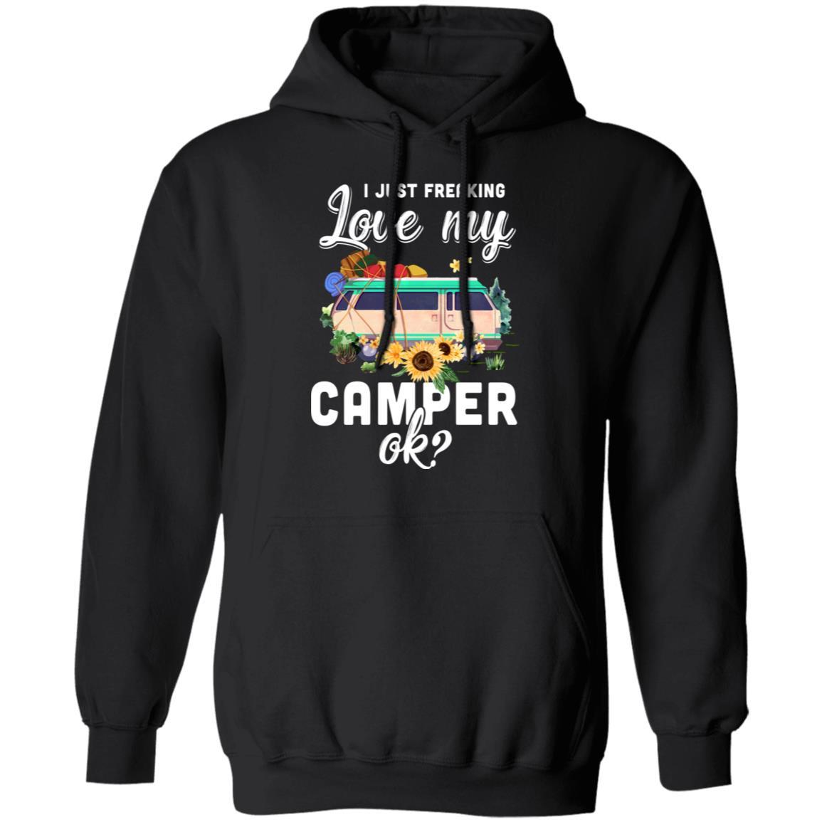 I Just Freaking Love My Camper Ok Funny Camping Loves Gift-T-Shirt & Tank Top-Pullover Hoodie-Black