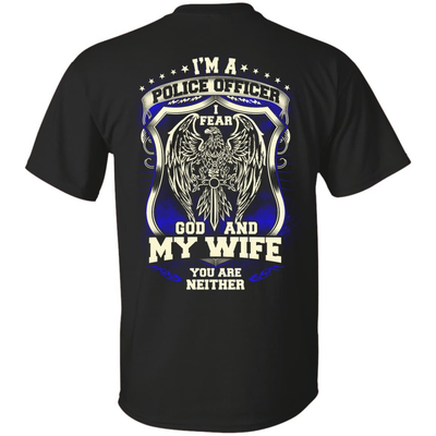 I Am Police Officer I Fear God And My Wife Not You-T-Shirt & Hoodie-Classic T-Shirt-Black
