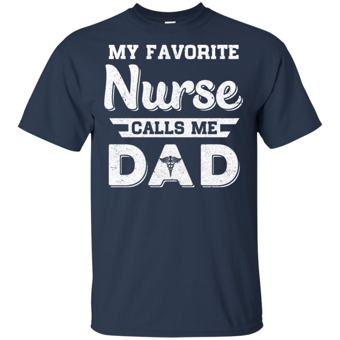 My Favorite Nurse Calls Me Dad Fathers Day Gifts-T-Shirt & Hoodie-Classic T-Shirt-Navy