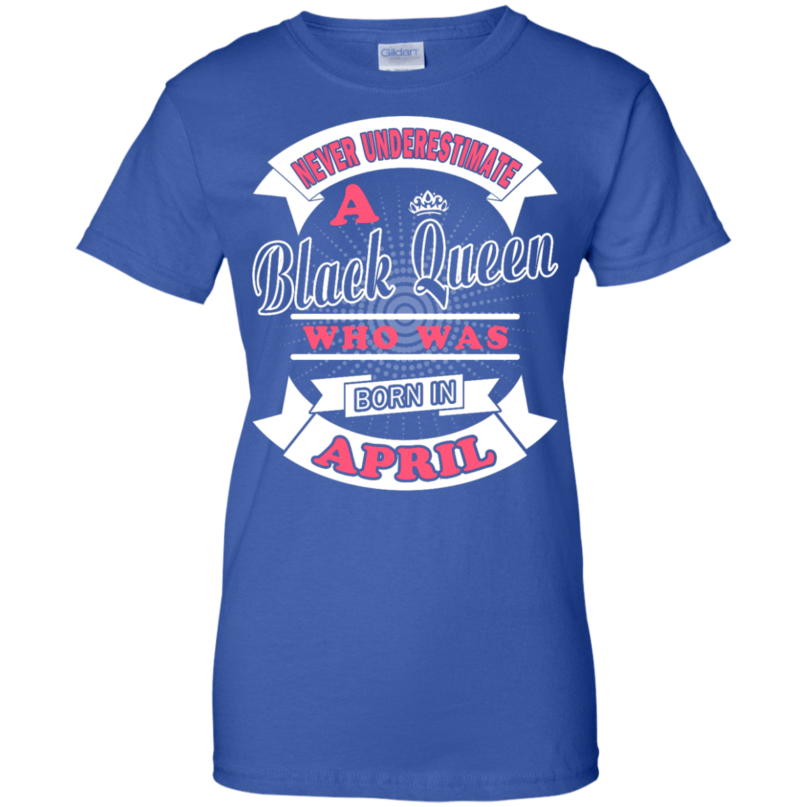 Never Underestimate A Black Queen Who Was Born In April-T-Shirt & Hoodie-Women's T-Shirt-Royal