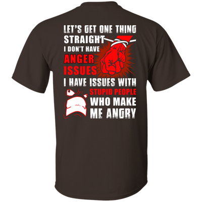 Let's Get One Thing Straight I Don't Have Anger Issues-T-Shirt & Hoodie-Classic T-Shirt-Dark Chocolate