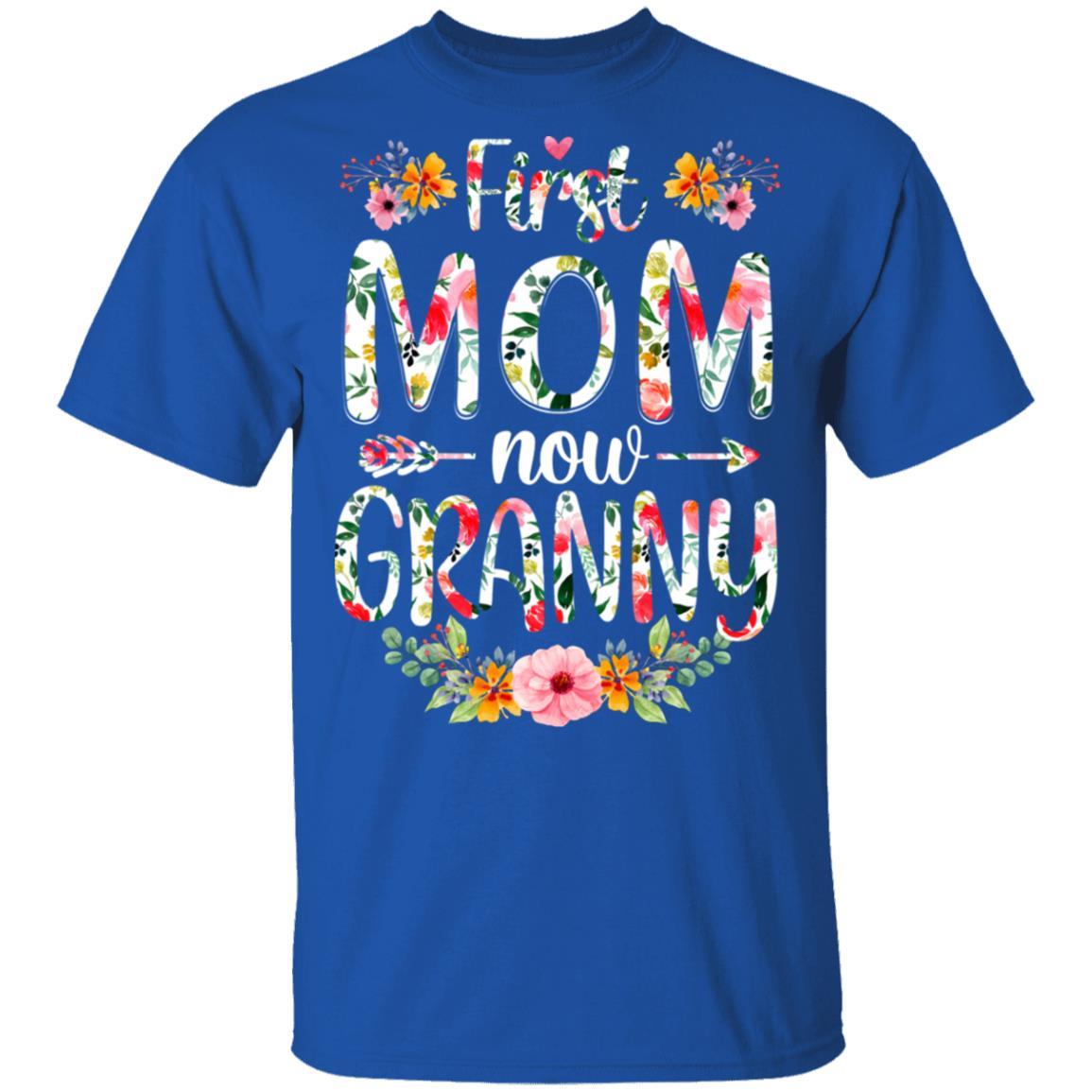 First Mom Now Granny Funny New Granny Mother's Day Gifts-T-Shirt & Hoodie-Classic T-Shirt-Royal