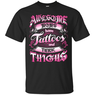 Awesome Moms Have Tattoos And Thick Thighs-T-Shirt & Tank Top-Classic T-Shirt-Black