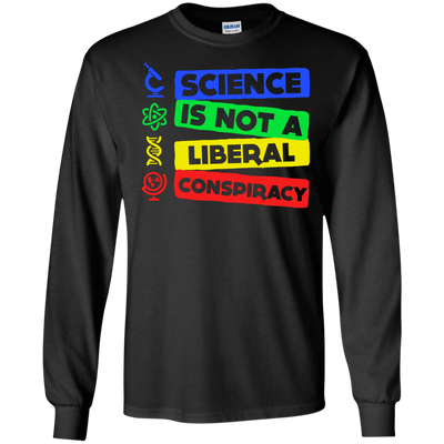 Science Is Not A Liberal Conspiracy-T-Shirt & Hoodie-Long Sleeve T-Shirt-Black