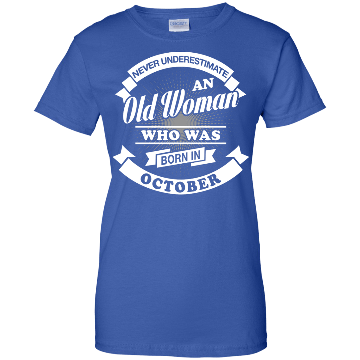 Never Underestimate An Old Woman Who Was Born In October-T-Shirt & Hoodie-Women's T-Shirt-Royal