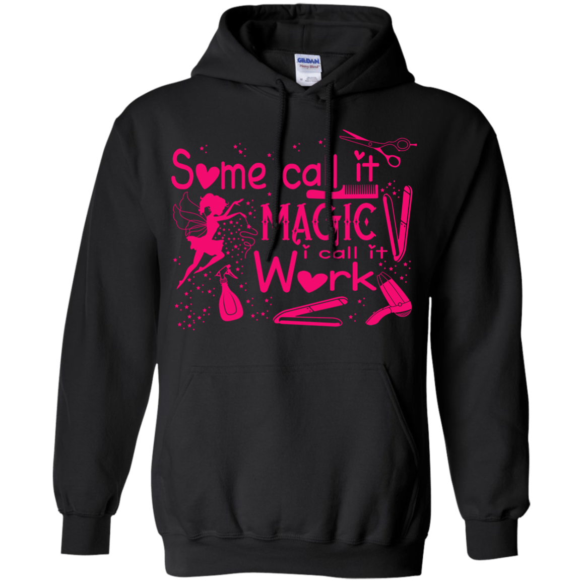 Some Call It Magic, I call It Work-T-Shirt & Hoodie-Pullover Hoodie-Black