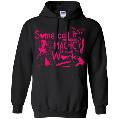 Some Call It Magic, I call It Work-T-Shirt & Hoodie-Pullover Hoodie-Black