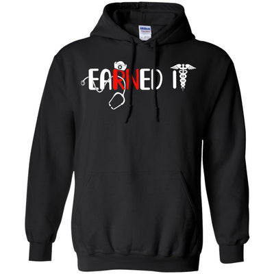 Nursing Graduation Earned It Funny Rn Nurse Gifts-T-Shirt & Hoodie-Pullover Hoodie-Black