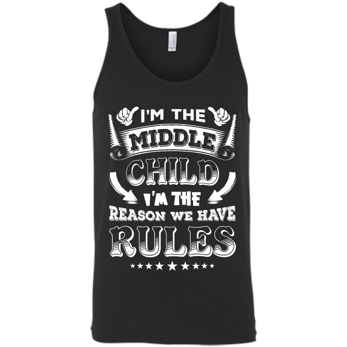 I'm The Middle Child I'm The Reason We Have Rules-T-Shirt & Hoodie-Unisex Tank-Black