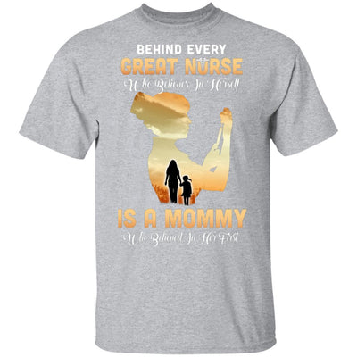 Behind Every Great Nurse Who Believes In Herself Is A Mommy-T-Shirt & Hoodie-Classic T-Shirt-Sport Grey