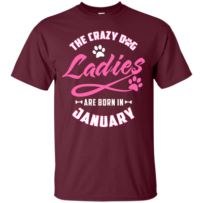 The Crazy Dog Ladies Are Born In January-T-Shirt & Hoodie-Classic T-Shirt-Maroon