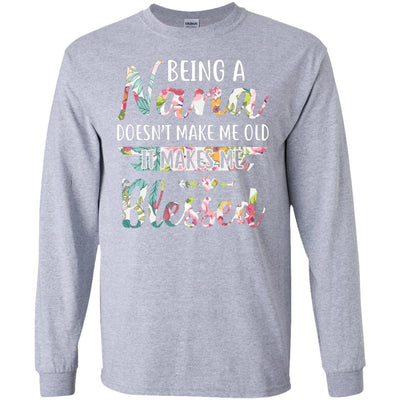 Being A Nana Doesn't Make Me Old It Makes Me Blessed-T-Shirt & Hoodie-Long Sleeve T-Shirt-Sport Grey
