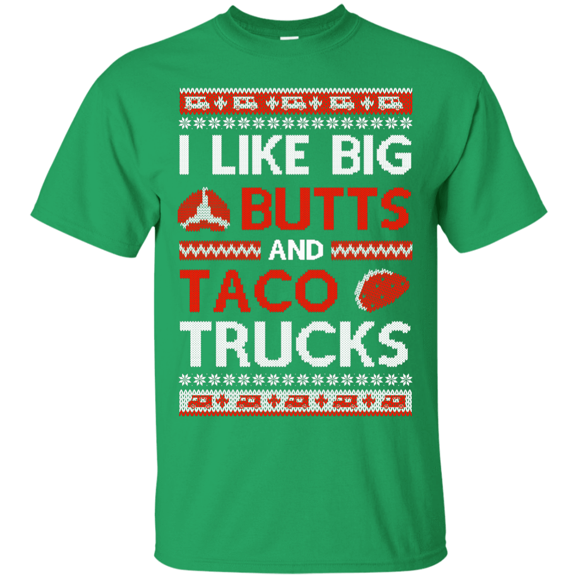 I Like Big Butts And Taco Trucks Sweater-T-Shirt & Hoodie-Classic T-Shirt-Irish Green