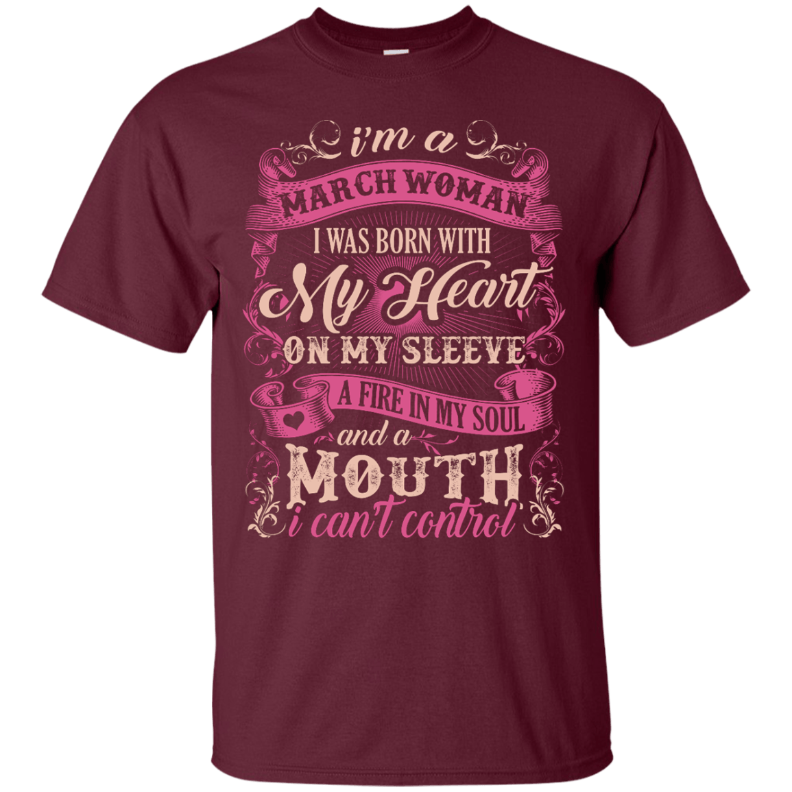 I Am A March Woman I Was Born With My Heart On My Sleeve-T-Shirt & Hoodie-Classic T-Shirt-Maroon