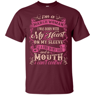 I Am A March Woman I Was Born With My Heart On My Sleeve-T-Shirt & Hoodie-Classic T-Shirt-Maroon