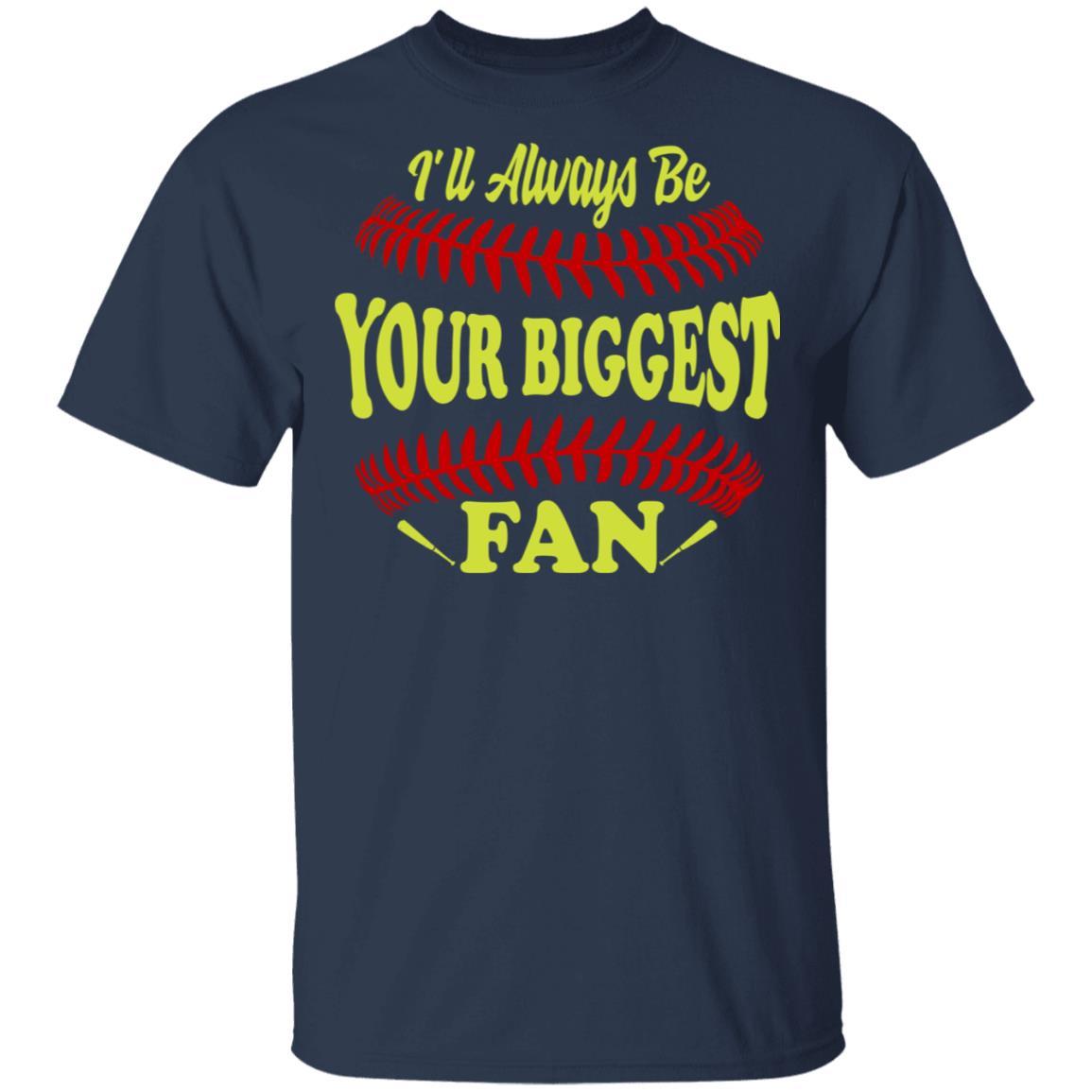 I'll Always Be Your Biggest Fan Softball-T-Shirt & Hoodie-Classic T-Shirt-Navy