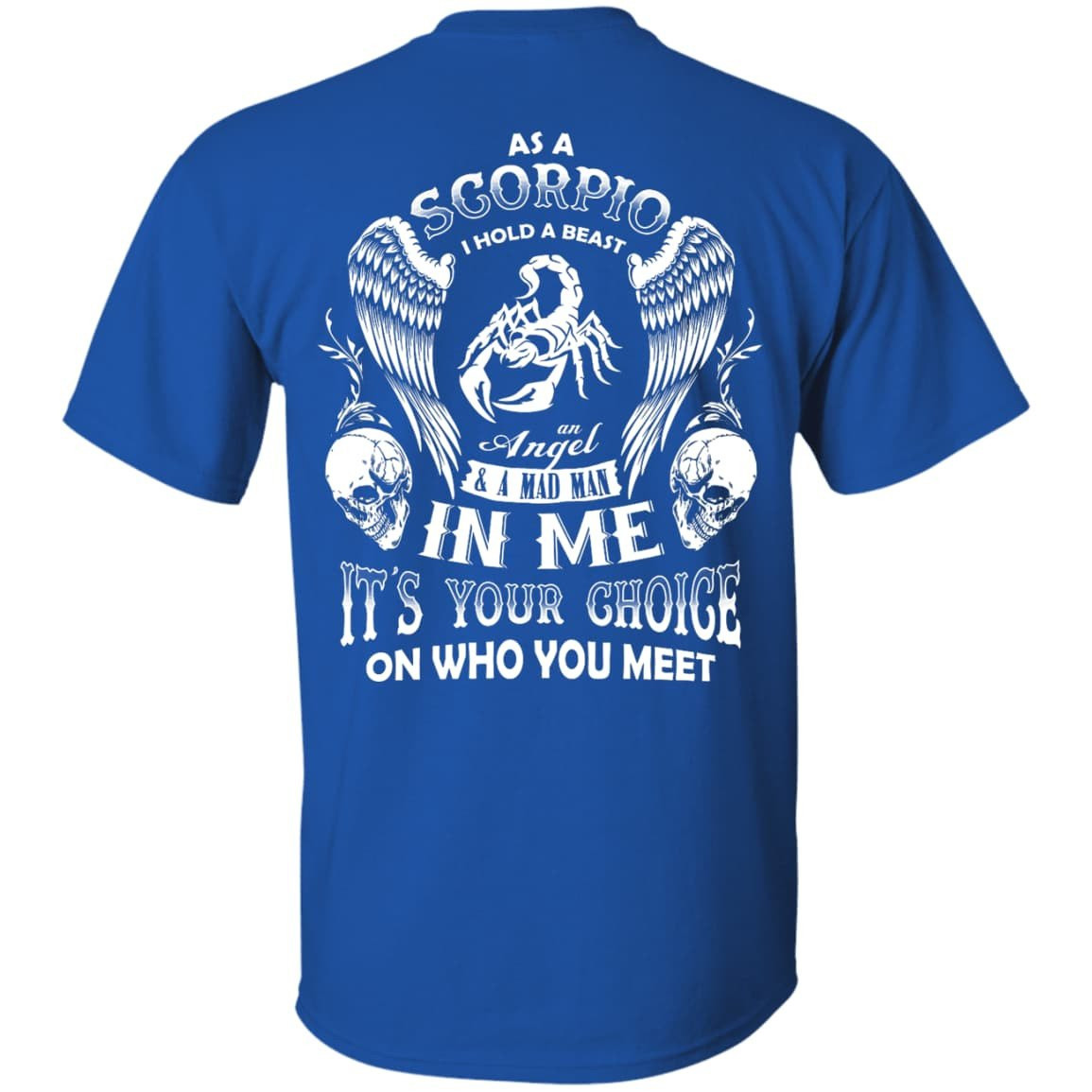 As A Scorpio I Hold A Beast An Angel A Madman In Me-T-Shirt & Hoodie-Classic T-Shirt-Royal