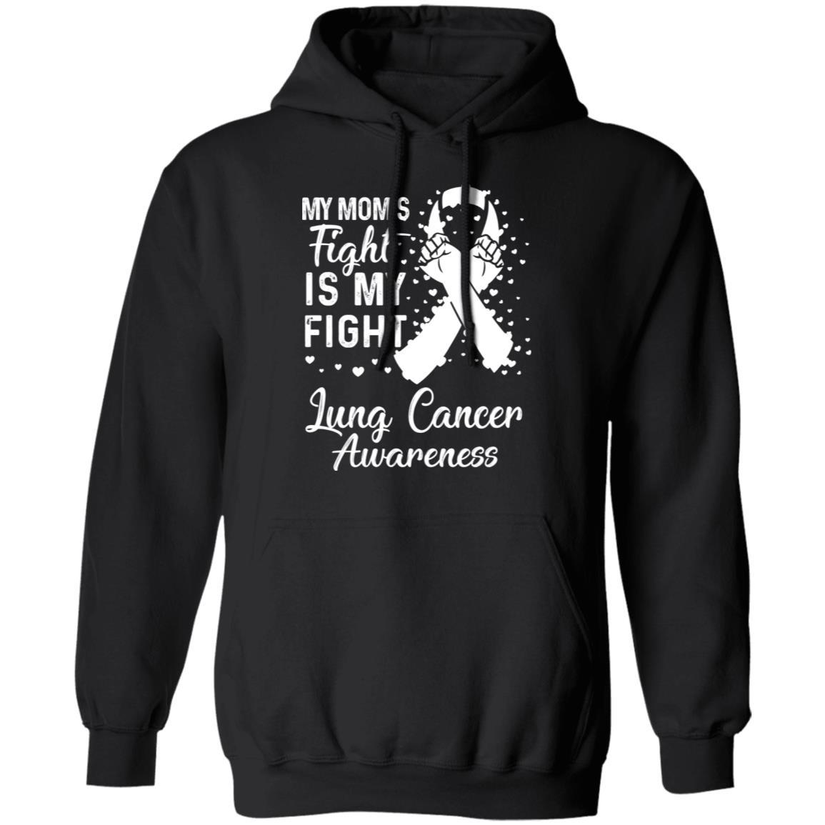 My Mom's Fight Is My Fight Lung Cancer Awareness-T-Shirt & Hoodie-Pullover Hoodie-Black
