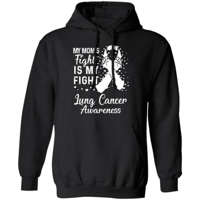 My Mom's Fight Is My Fight Lung Cancer Awareness-T-Shirt & Hoodie-Pullover Hoodie-Black