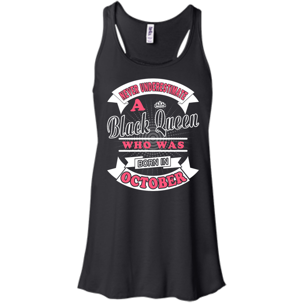 Never Underestimate A Black Queen Who Was Born In October-T-Shirt & Hoodie-Women's Flowy Racerback Tank-Black