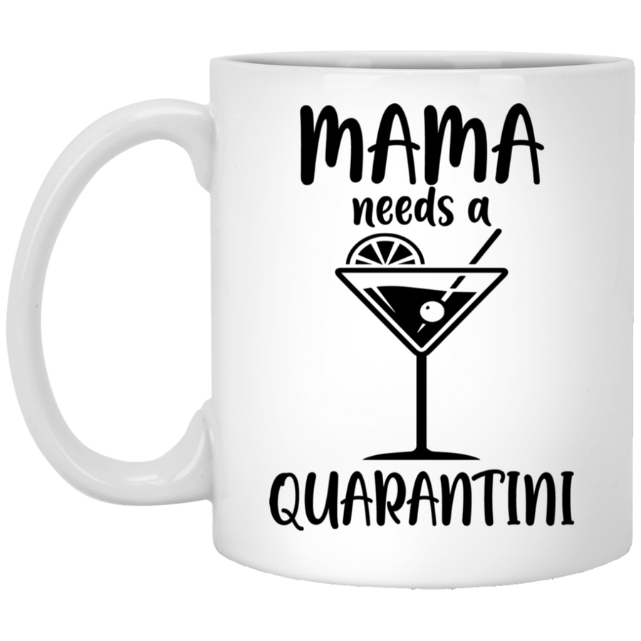 Mama Needs A Quarantini Quarantine Funny Mom Mug-Coffee Mug-XP8434 11 oz. White Mug-White