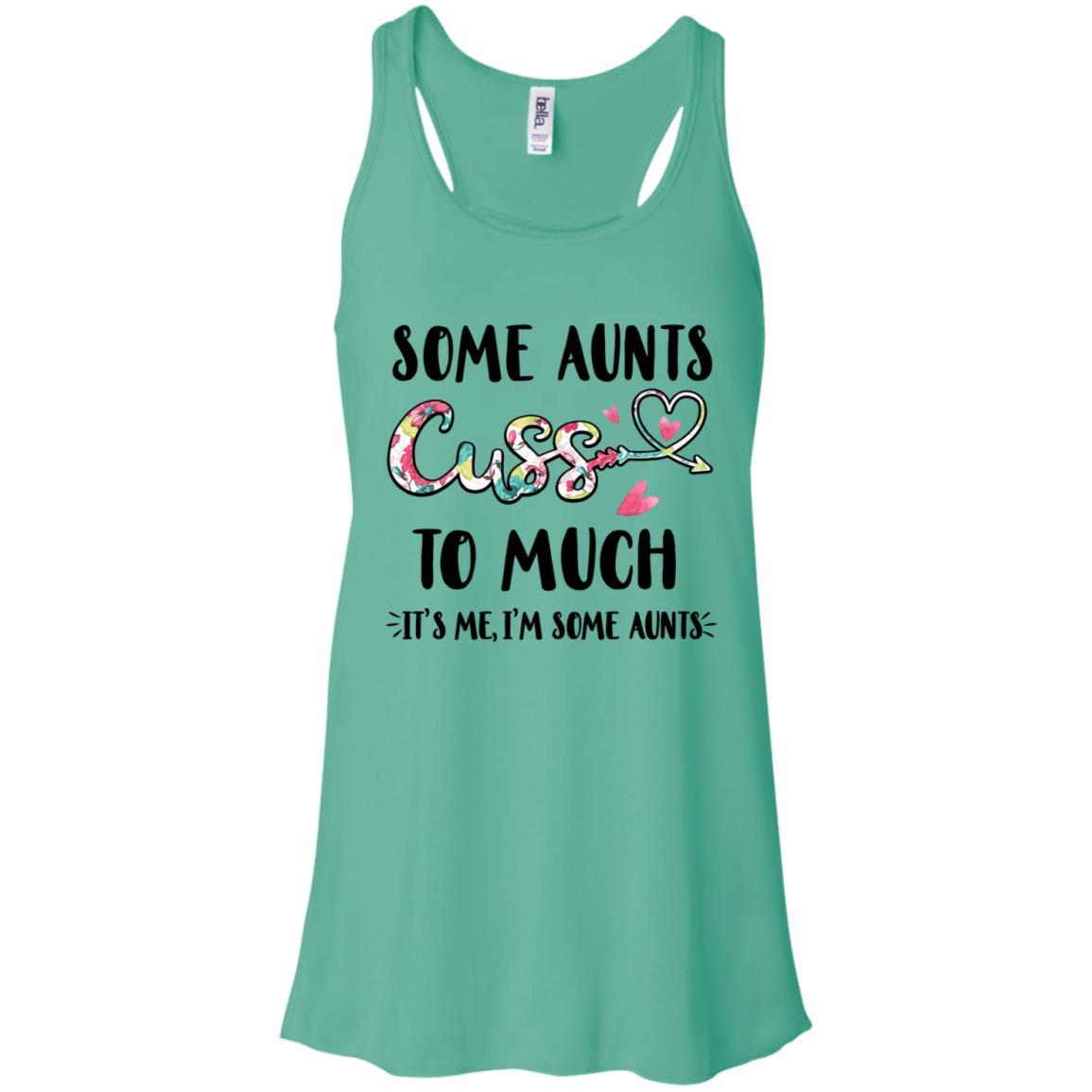 Some Aunts Cuss Too Much It's Me I'm Some Aunts-T-Shirt & Tank Top-Women's Flowy Racerback Tank-Teal