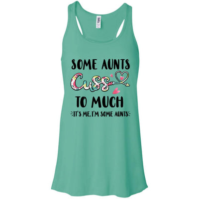 Some Aunts Cuss Too Much It's Me I'm Some Aunts-T-Shirt & Tank Top-Women's Flowy Racerback Tank-Teal