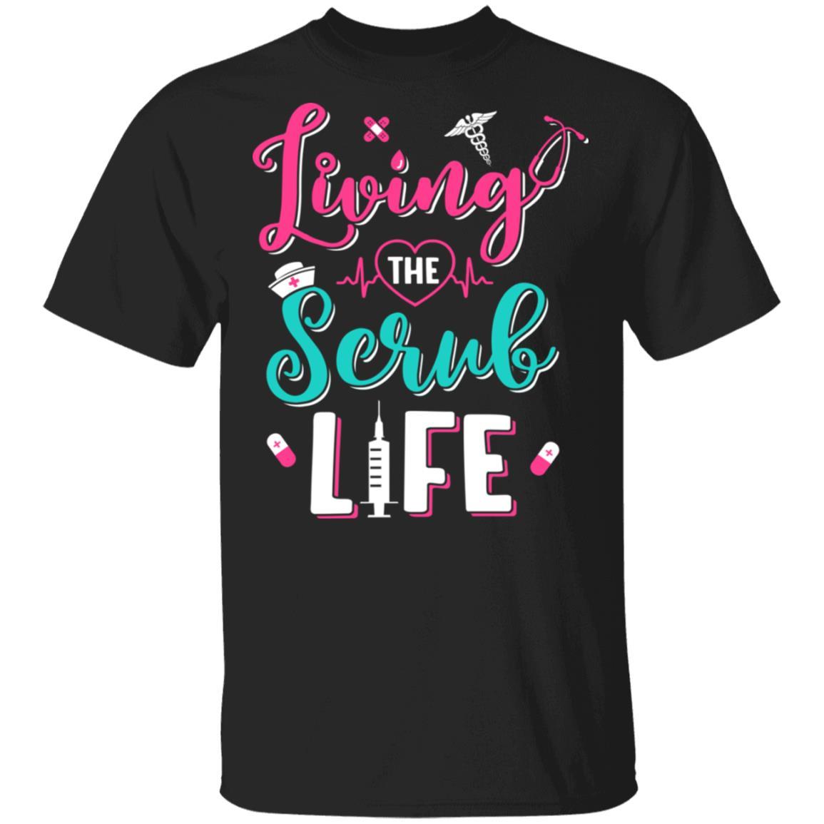 Living The Scrub Life Gift Nurse-T-Shirt & Tank Top-Classic T-Shirt-Black