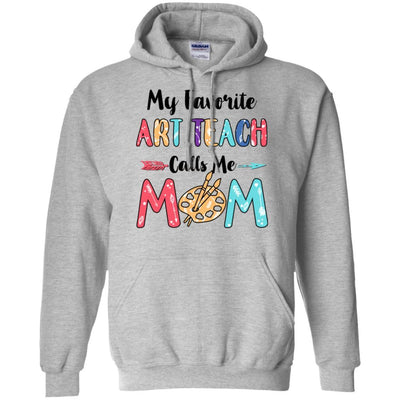 My Favorite Art Teacher Calls Me Mom Mothers Day Gift-T-Shirt & Hoodie-Pullover Hoodie-Sport Grey
