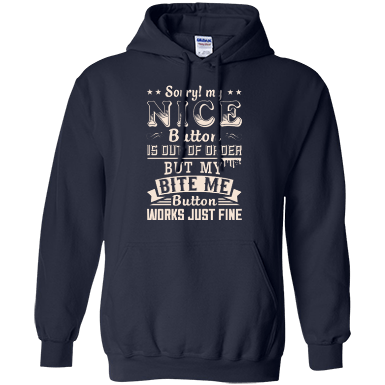 Sorry My Nice Button Is Out Of Order-T-Shirt & Hoodie-Pullover Hoodie-Navy