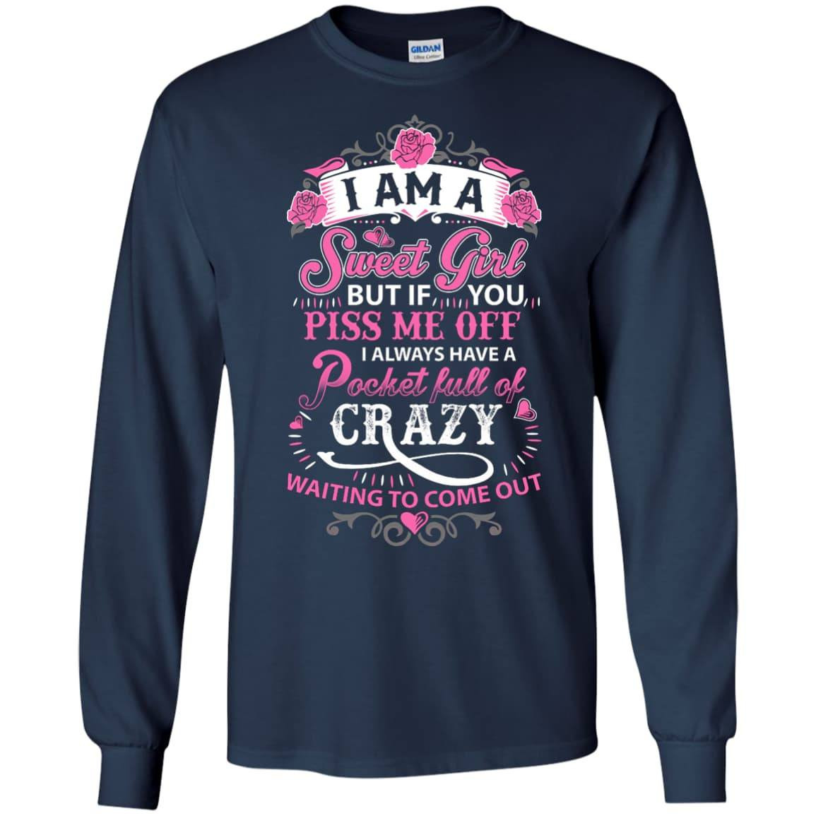 I Am A Sweet Girl I Always Have A Pocket Full Of Crazy-T-Shirt & Hoodie-