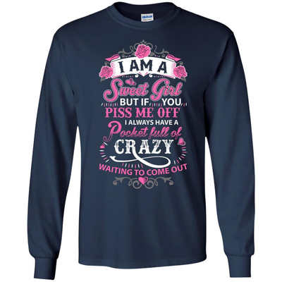 I Am A Sweet Girl I Always Have A Pocket Full Of Crazy-T-Shirt & Hoodie-