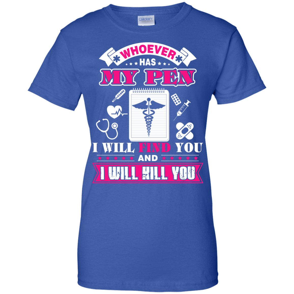 Whoever Has My Pen I Will Find You And I Will Kill You-T-Shirt & Hoodie-Women's T-Shirt-Royal