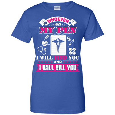 Whoever Has My Pen I Will Find You And I Will Kill You-T-Shirt & Hoodie-Women's T-Shirt-Royal