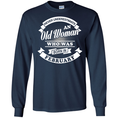 Never Underestimate An Old Woman Who Was Born In February-T-Shirt & Hoodie-Long Sleeve T-Shirt-Navy