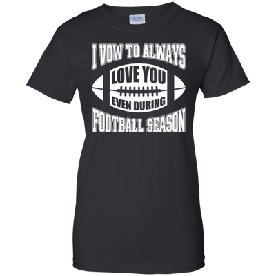 I Vow To Always Love You Even During Football Season-T-Shirt & Hoodie-Women's T-Shirt-Black