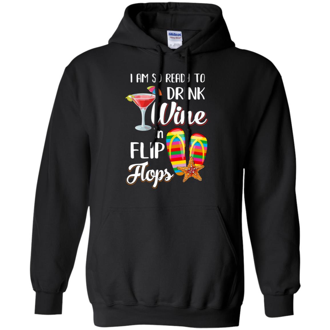 I Am So Ready To Drink Wine In Flip Flops Funny Beach-T-Shirt & Tank Top-Pullover Hoodie-Black