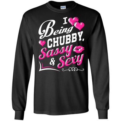 I Love Being Chubby Sassy And Sexy-T-Shirt & Hoodie-Long Sleeve T-Shirt-Black