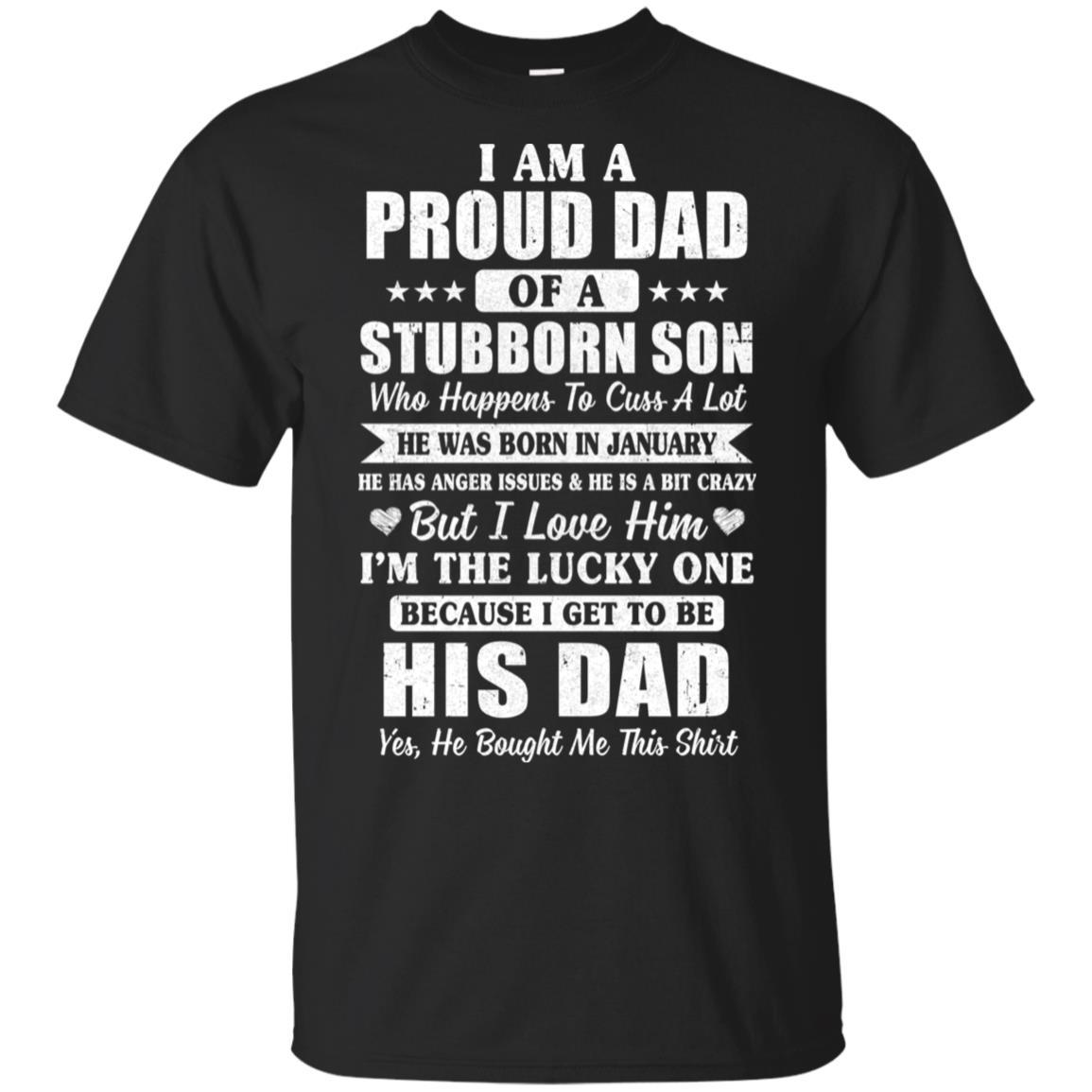 Lucky Dad Have A Stubborn Son Was Born In January-T-Shirt & Hoodie-Classic T-Shirt-Black