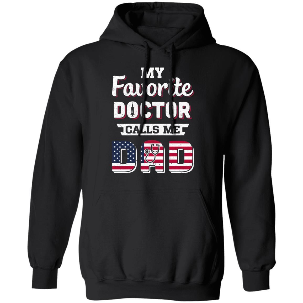 My Favorite Doctor Calls Me Dad Father's Day Dad Gift-T-Shirt & Hoodie-Pullover Hoodie-Black