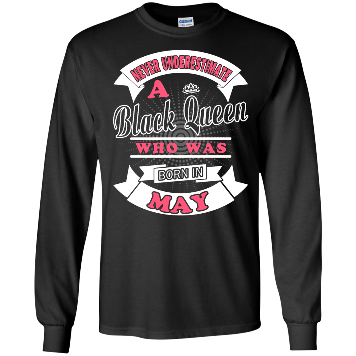 Never Underestimate A Black Queen Who Was Born In May-T-Shirt & Hoodie-Long Sleeve T-Shirt-Black
