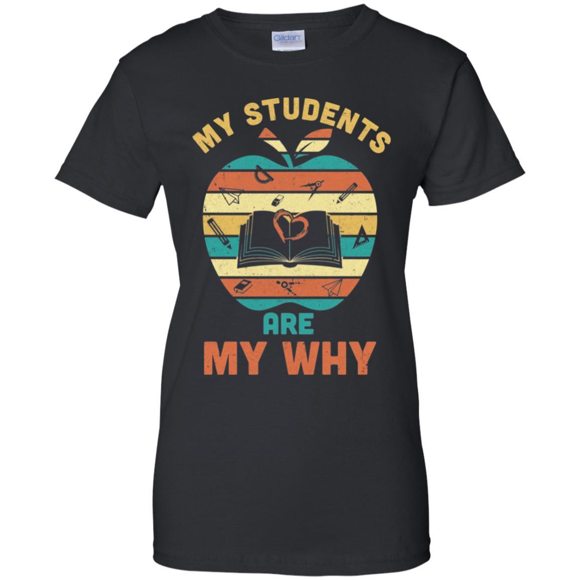 My Students Are My Why Back To School Teacher Gift-T-Shirt & Hoodie-Women's T-Shirt-Black