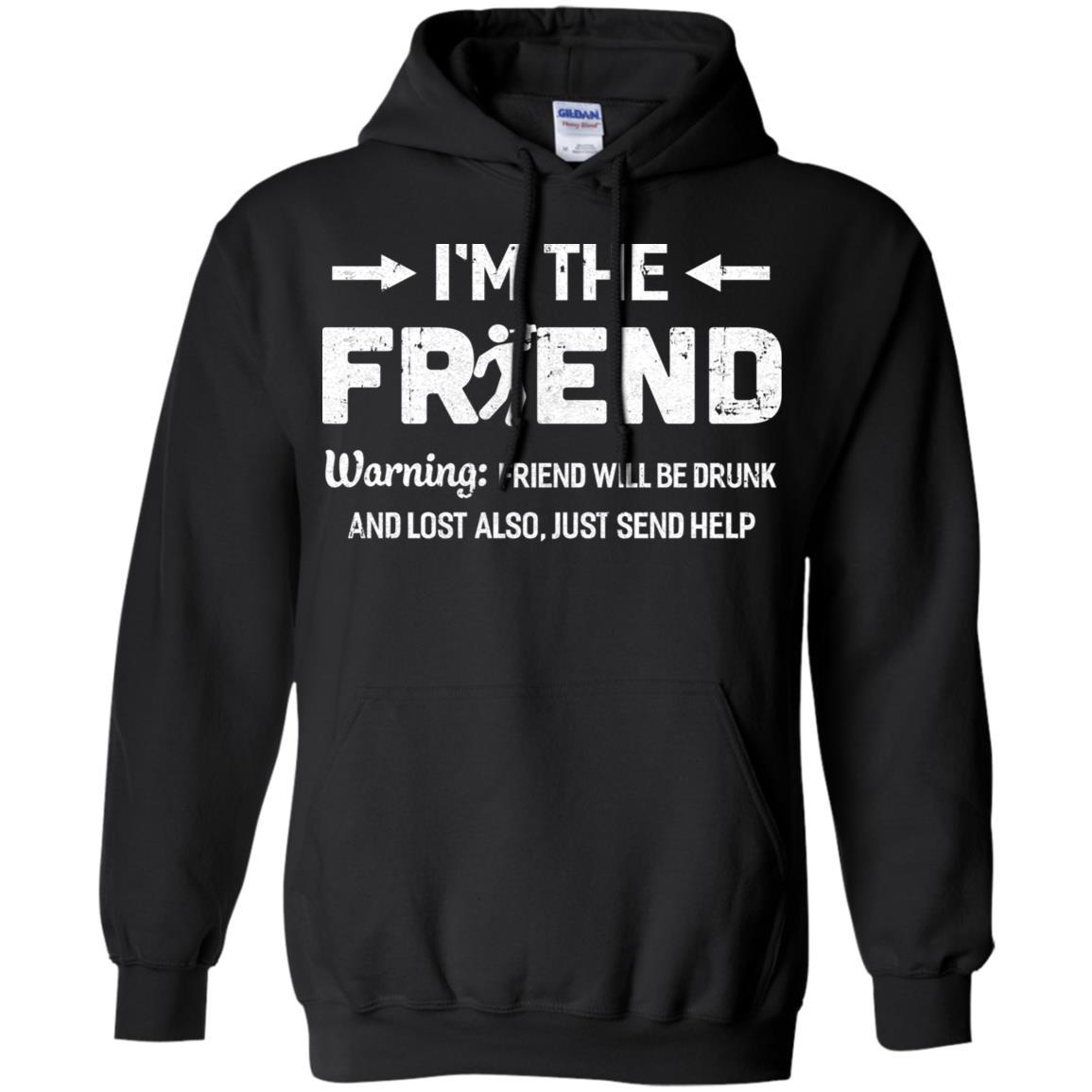 I'm The Friend If Lost Or Drunk Please Return To My Friend Couple-T-Shirt & Hoodie-Pullover Hoodie-Black