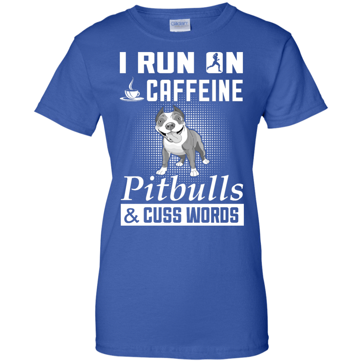 I Run On Caffeine Pitbulls And Cuss Words-T-Shirt & Hoodie-Women's T-Shirt-Royal