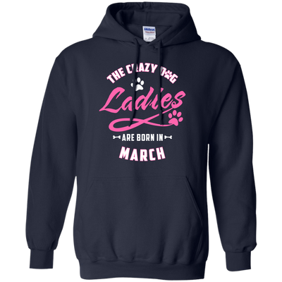 The Crazy Dog Ladies Are Born In March-T-Shirt & Hoodie-Pullover Hoodie-Navy
