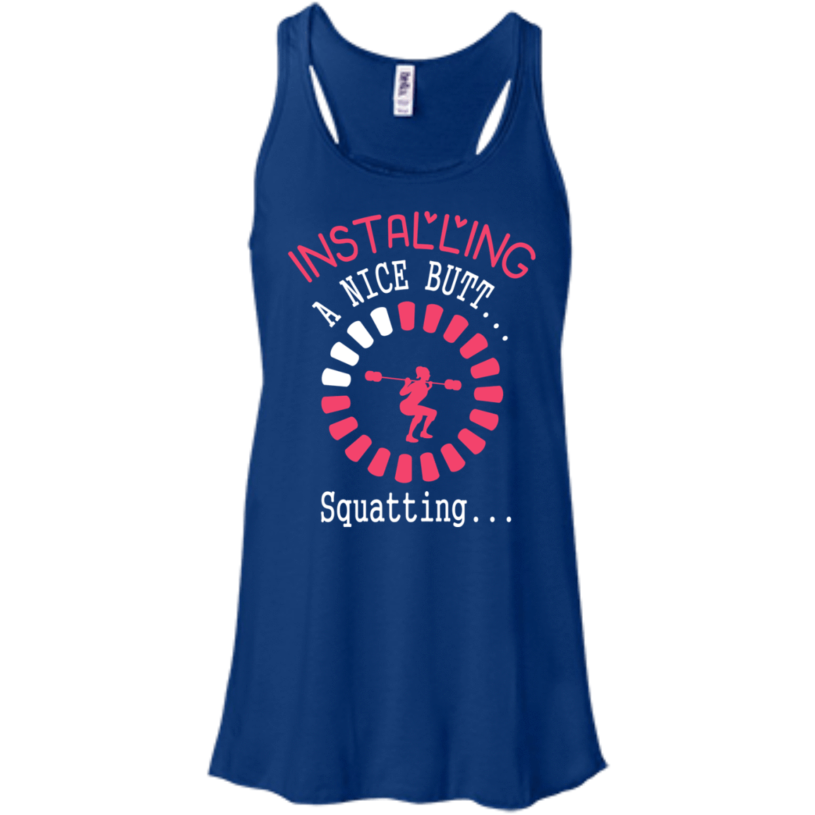 Installing A Nice Butt... Squatting...-T-Shirt & Hoodie-Women's Flowy Racerback Tank-True Royal