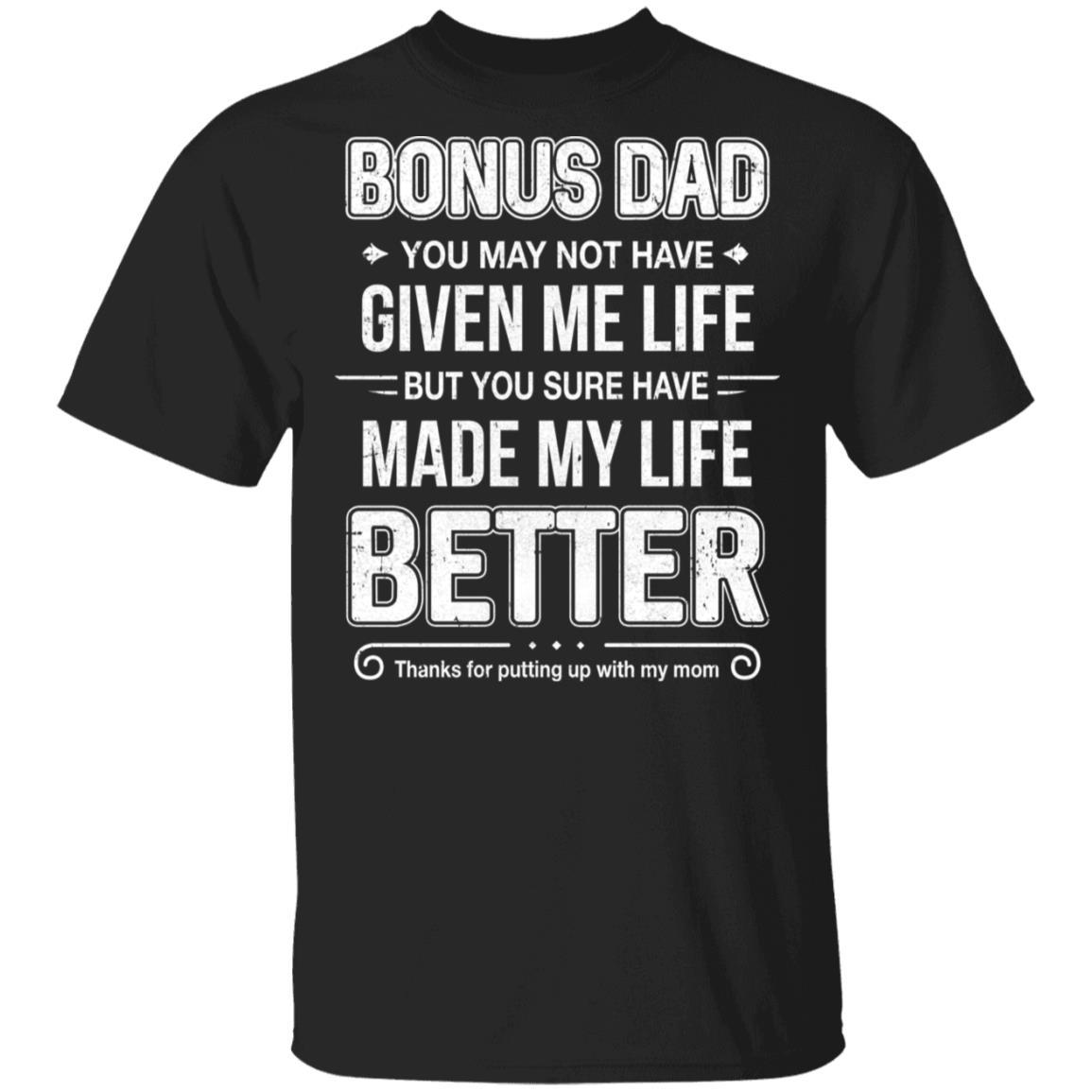 Bonus Dad You May Not Have Given Me Life-T-Shirt & Hoodie-Classic T-Shirt-Black