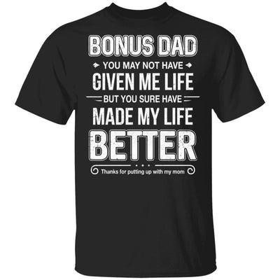 Bonus Dad You May Not Have Given Me Life-T-Shirt & Hoodie-Classic T-Shirt-Black